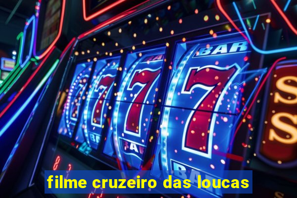 filme cruzeiro das loucas